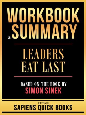 cover image of Workbook & Summary--Leaders Eat Last--Based On the Book by Simon Sinek